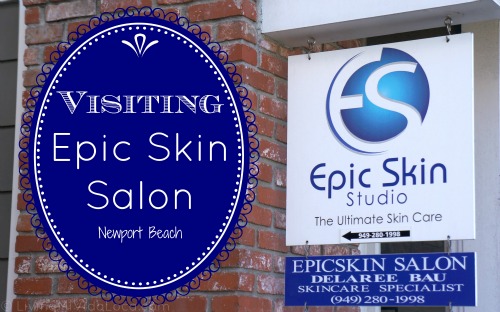 Visiting Epic Skin Salon in Newport Beach - livingmividaloca.com - #livingmividaloca #facial #newportbeach