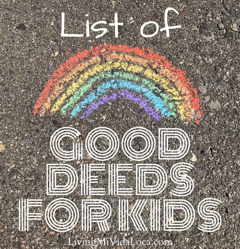 List of good deeds for kids - livingmividaloca.com - #LivingMiVidaLoca #GoodDeeds #LMVLSoCal