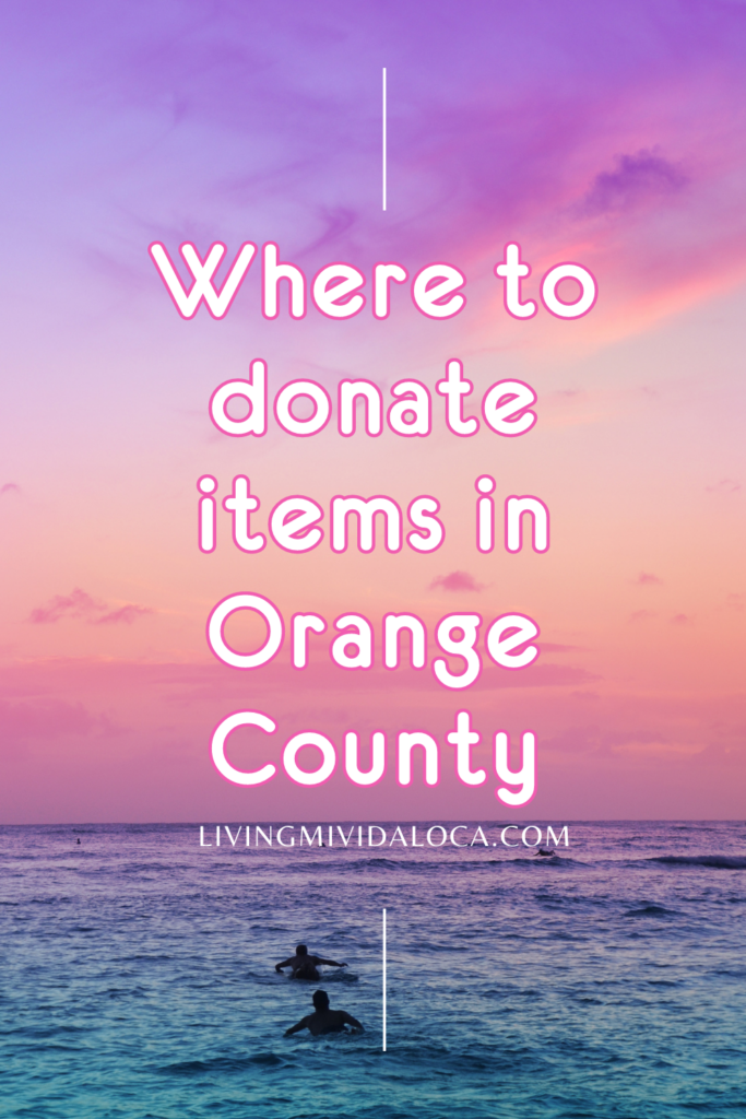 where to donate items in Orange County - livingmividaloca.com