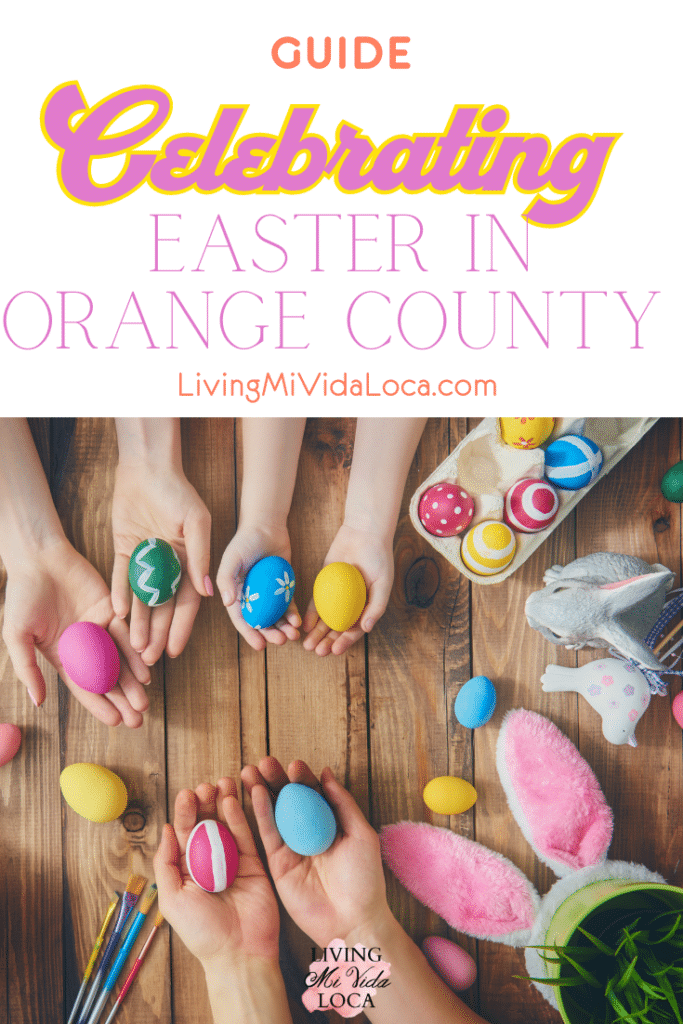 a guide to celebrating Easter in Orange County - livingmividaloca.com