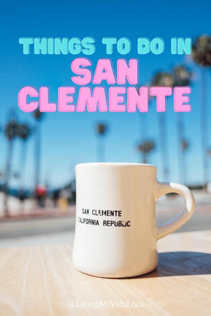 Things to do in San Clemente - LivingMiVidaLoca.com