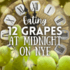 eating 12 grapes at midnight - livinggmividaloca.com