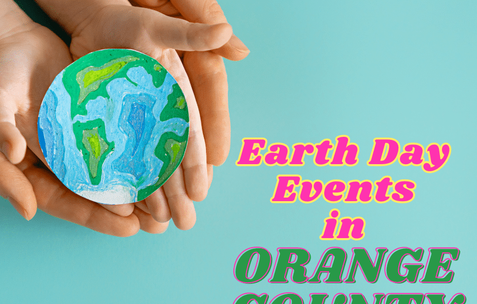 earth day events in Orange County - livingmividaloca.com